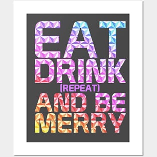 Eat, Drink And Be Merry Posters and Art